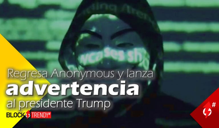 Regresa Anonymous y lanza advertencia al presidente Trump