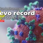 América Latina marca nuevo récord de casos COVID-19