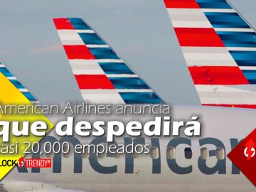 American Airlines anuncia que despedirá casi 20,000 empleados