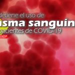 FDA detiene el uso de plasma sanguíneo para pacientes de COVID-19
