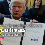 Presidente Trump firma órdenes ejecutivas de ayuda económica