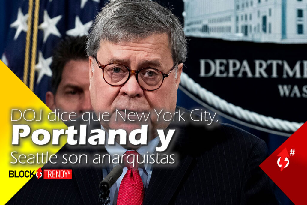 DOJ dice que New York City, Portland y Seattle son anarquistas BlockTrendy News