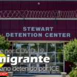 Fallece por COVID-19 inmigrante mexicano detenido por ICE