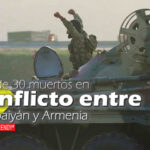 Más de 30 muertos en conflicto entre Azerbaiyán y Armenia