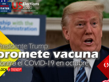 Presidente Trump promete vacuna contra el COVID-19 en octubre