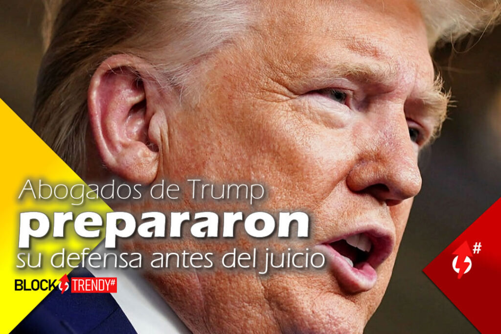 Abogados De Trump Prepararon Su Defensa Antes Del Juicio | BlockTrendy News