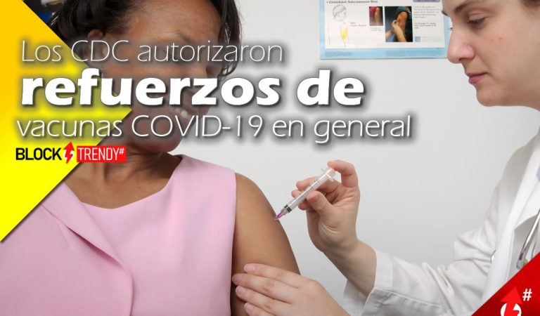 Los CDC autorizaron refuerzos de vacunas COVID-19 en general