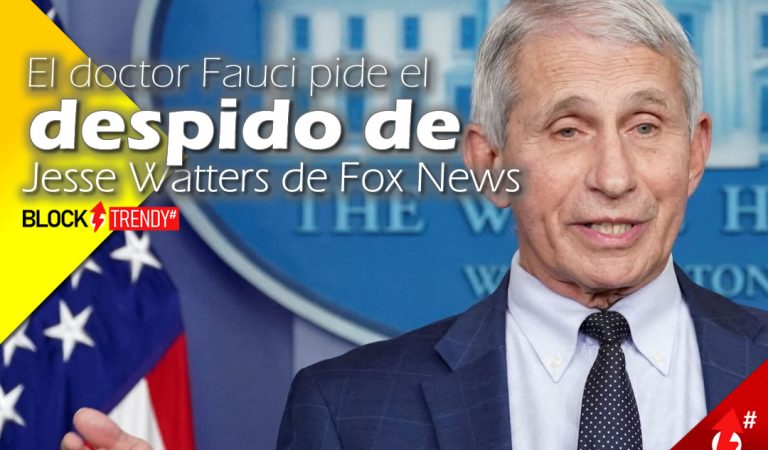 El doctor Fauci pide el despido de Jesse Watters de Fox News