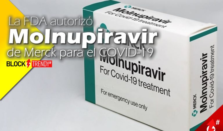 La FDA autorizó Molnupiravir de Merck para el COVID-19
