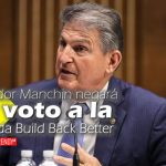 senador manchin negara su voto a la agenda build back better politics