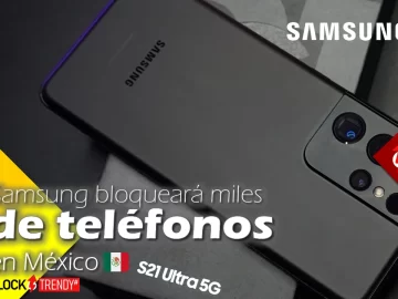 samsung bloqueara miles de telefonos en mexico tech