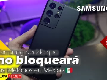 samsung decide que no bloqueara los telefonos en mexico tech
