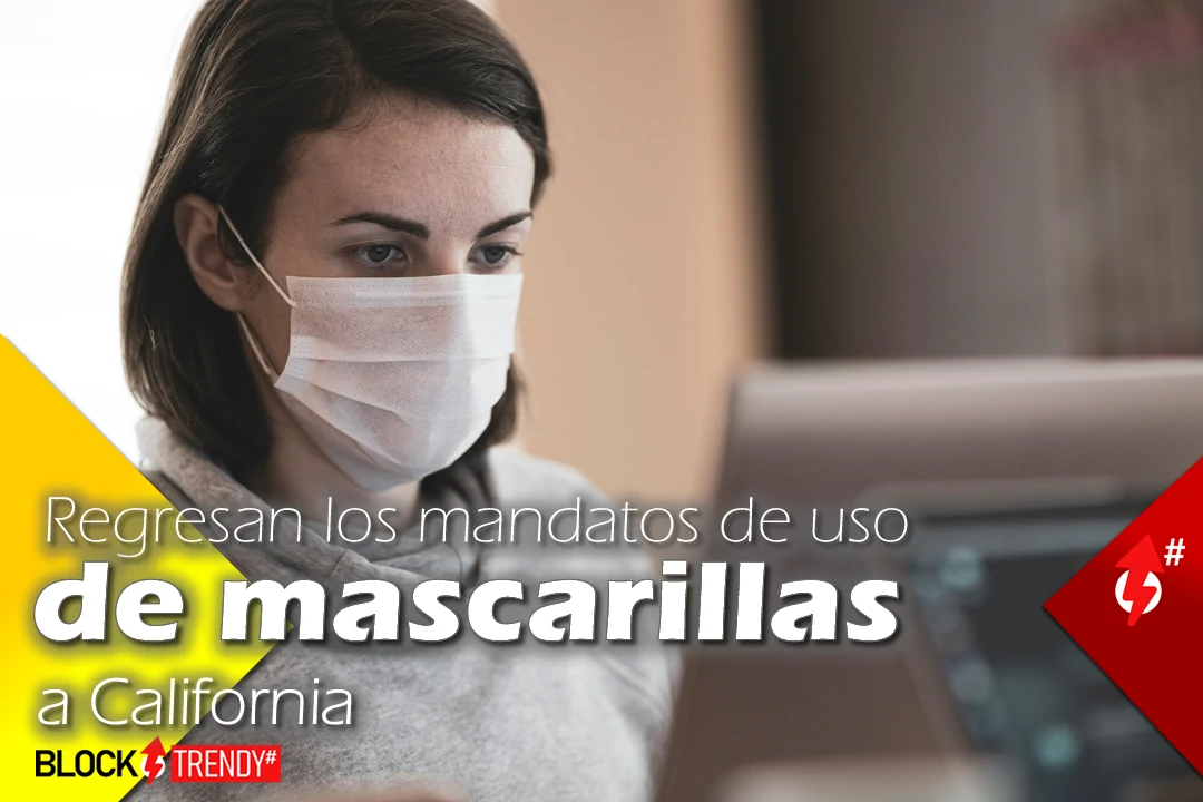 regresan los mandatos de uso de mascarillas a california health