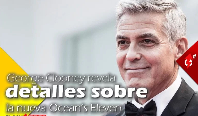George Clooney revela detalles sobre la nueva Ocean’s Eleven