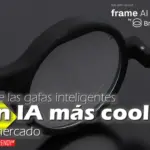 frame las gafas inteligentes con ia mas cool del mercado tech
